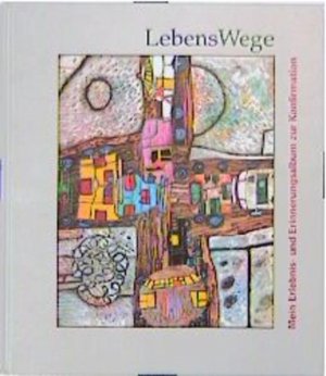 gebrauchtes Buch – LebensWege : mein Erlebnis- und Erinnerungsalbum zur Konfirmation Mein Erlebnis- und Erinnerungsalbum zur Konfirmation