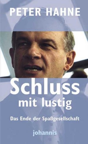 gebrauchtes Buch – BUCH - Hahne, Peter – Schluss mit lustig! : das Ende der Spaßgesellschaft. Das Ende der Spassgesellschaft