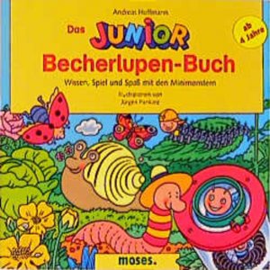 gebrauchtes Buch – BUCH - Hoffmann, Andreas und Jürgen Pankarz – Das Junior-Becherlupen-Buch : Wissen, Spiel und Spaß mit den Minimonstern ; [ab 4 Jahre]. Andreas Hoffmann. Ill. von Jürgen Pankarz