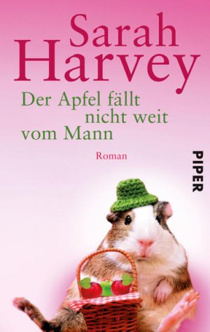 gebrauchtes Buch – BUCH - Harvey, Sarah und Marieke Heimburger – Der Apfel fällt nicht weit vom Mann : Roman. Sarah Harvey. Aus dem Engl. von Marieke Heimburger / Piper ; 5936