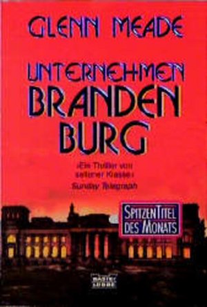 gebrauchtes Buch – BUCH - Meade, Glenn – Unternehmen Brandenburg : Thriller. Aus dem Engl. von Wolfgang Thon / Bastei-Lübbe-Taschenbuch ; Bd. 14190 : Allgemeine Reihe