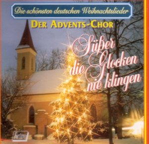 Die schönsten deutschen Weihnachtslieder Der Advents-Chor