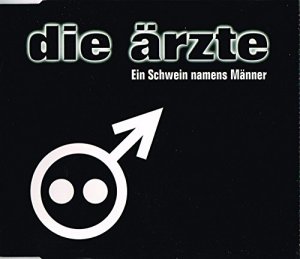 gebrauchter Tonträger – Ärzte Die – Ein Schwein Namens Männer