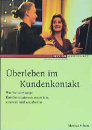 gebrauchtes Buch – Monica Schori – Überleben im Kundenkontakt : wie Sie schwierige Kundensituationen anpacken, meistern und verarbeiten.