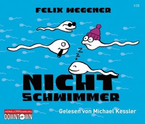 gebrauchtes Hörbuch – Wegener, Felix (Mitwirkender) – Nichtschwimmer : gekürzte Lesung. Felix Wegener. Gelesen von Michael Kessler. Regie: Oliver Versch / Downtown