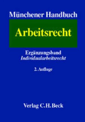 Münchener Handbuch zum Arbeitsrecht; Teil: Erg.-Bd. [zur 2. Aufl.]., Individualarbeitsrecht. [die Bearb. des Erg.-Bd. Horst Cramer ...]