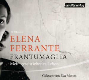 gebrauchtes Hörbuch – Ferrante, Elena – Frantumaglia : mein geschriebenes Leben. Elena Ferrante ; gelesen von Eva Mattes ; aus dem Italienischen von Julika Brandestini und Petra Kaiser ; Textauswahl: Barbara Glökler / In Beziehung stehende Ressource: ISBN: 9783844525847; In Beziehung stehende Ressource: ISBN: 9783844528916