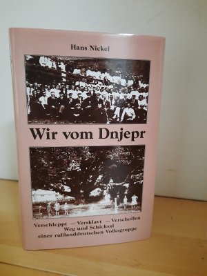 gebrauchtes Buch – Hans Nickel – Wir vom Dnjepr - Verschleppt - versklavt - verschollen. Weg und Schicksal einer russlanddeutschen Volksgruppe