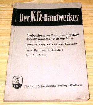 Der Kfz-Handwerker. Vorbereitung zur Facharbeiterprüfung, Gesellenprüfung, Meisterprüfung