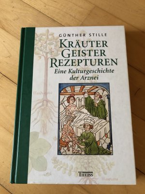 gebrauchtes Buch – Günther Stille – Kräuter, Geister, Rezepturen - Eine Kulturgeschichte der Arznei