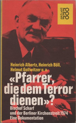 Pfarrer, die dem Terror dienen? - Bischof Scharf und d. Berliner Kirchenstreit 1974; eine Dokumentation