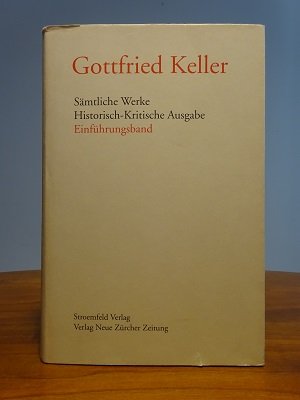 Sämtliche Werke, Historisch-Kritische Ausgabe, Einführungsband. Hrsg. von Walter Morgenthaler et al.