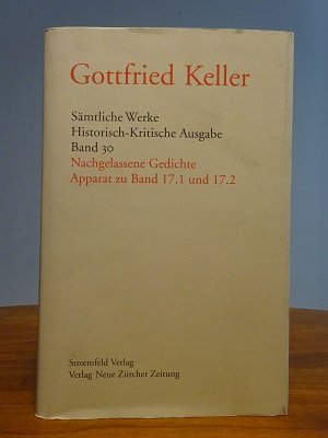 Nachgelassene Gedichte, Apparatband. Sämtliche Werke, Historisch-Kritische Ausgabe, Bd. 30, Apparat zu Band 17.1 und 17.2. Hrsg. von Walter Morgenthaler […]