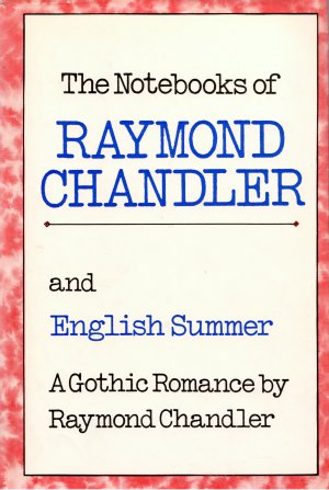 gebrauchtes Buch – Raymond Chandler – The Notebooks of Raymond Chandler — [ + English Summer — A Gothic Romance ]