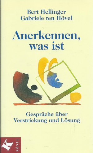 gebrauchtes Buch – Hellinger, Bert; Hövel – Anerkennen, was ist - Gespräche über Verstrickung und Lösung