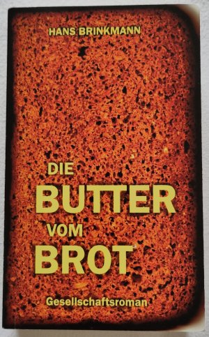 gebrauchtes Buch – Hans Brinkmann – Die Butter vom Brot - Gesellschaftsroman