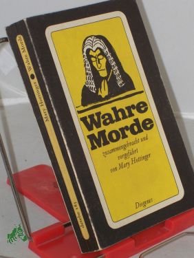 gebrauchtes Buch – Hottinger, Marie D – Wahre Morde : d. berühmtesten Kriminalfälle u. -prozesse aus England / ges. u. vorgeführt von Mary Hottinger. Übers. von Peter Naujack