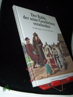 Der Rabbi, der seine Geschichten verschenkte : eine Erzählung aus dem Judentum / Marc-Alain Quaknin und Dory Rotnemer. Ill. von Nicole Baron ... [Übers.: Daniela Nußbaum-Jacob]