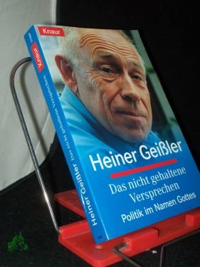 gebrauchtes Buch – Geißler, Heiner  – Das nicht gehaltene Versprechen : Politik im Namen Gottes / Heiner Geißler