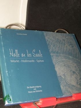 gebrauchtes Buch – Halle an der Saale Teil: Markt - Hallmarkt - Spitze : ein Stadtrundgang mit Hans von Schönitz