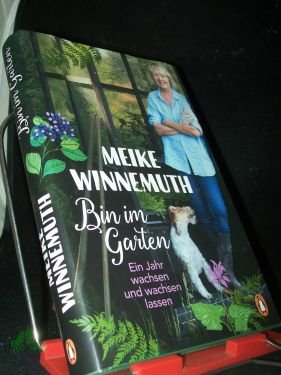 gebrauchtes Buch – Winnemuth, Meike – Bin im Garten : ein Jahr wachsen und wachsen lassen / Meike Winnemuth gebrauchtes Buch – Winnemuth, Meike – Bin im Garten : ein Jahr wachsen und wachsen lassen / Meike Winnemuth