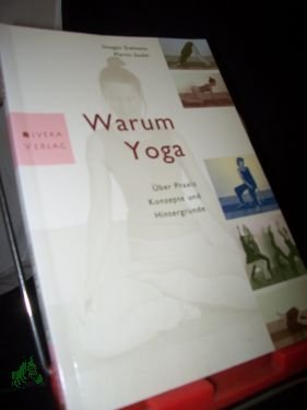 gebrauchtes Buch – Dalmann, Imogen (Verfasser) – Warum Yoga : über Praxis, Konzepte und Hintergründe / Imogen Dalmann , Martin Soder