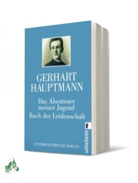 gebrauchtes Buch – Hauptmann, Gerhart  – Das Abenteuer meiner Jugend Buch der Leidenschaft Autobiographische Romane / Gerhart Hauptmann