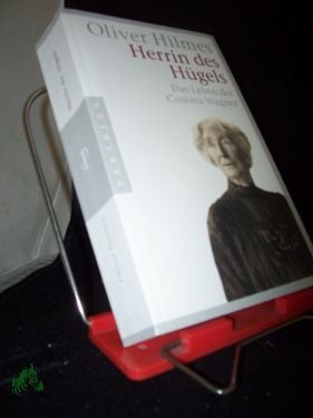 gebrauchtes Buch – Hilmes, Oliver  – Herrin des Hügels : das Leben der Cosima Wagner / Oliver Hilmes