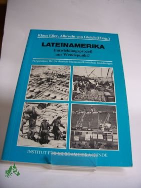 Lateinamerika : Entwicklungsprozess am Wendepunkt? , Perspektiven für d. dt.-lateinamerikan. Beziehungen / Inst. für Iberoamerika-Kunde. Klaus Esser , Albrecht v. Gleich (Hrsg.). Mit Beitr. von: Klaus Bodemer ...