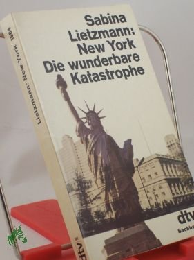 gebrauchtes Buch – Sabina Lietzmann – New York : d. wunderbare Katastrophe / Sabina Lietzmann