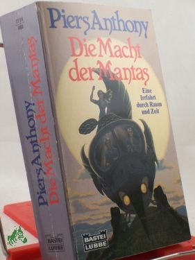 gebrauchtes Buch – Piers Anthony – Die Macht der Mantas : drei Science-fiction-Romane in einem Band , eine Irrfahrt durch Raum und Zeit / Piers Anthony. Ins Dt. übertr. von Hans Wolf Sommer