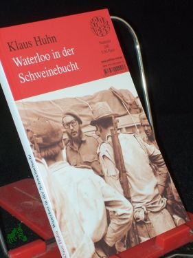 gebrauchtes Buch – Klaus Huhn – Waterloo in der Schweinebucht : zum 50. Jahrestag des Überfalls auf Kuba / Klaus Huhn