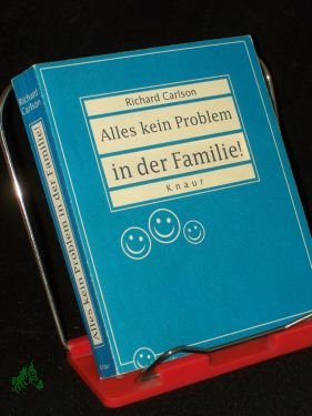 gebrauchtes Buch – Carlson, Richard  – Alles kein Problem in der Familie! : einige einfache Methoden, wie man die täglichen Pflichten und das Chaos im Haushalt besser in den Griff bekommt / Richard Carlson. Aus dem Amerikan. von Jutta Ressel