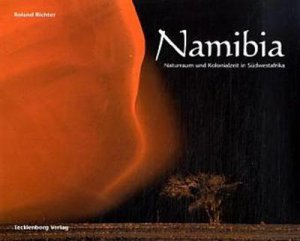 Namibia: Naturraum und Kolonialzeit in Südwestafrika