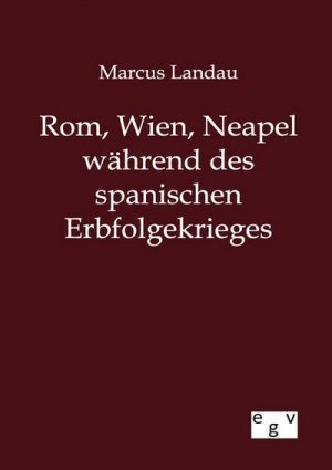 neues Buch – Marcus Landau – Rom, Wien, Neapel während des spanischen Erbfolgekrieges