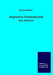 Allgemeine Trachtenkunde: Das Altertum