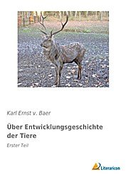 Über Entwicklungsgeschichte der Tiere: Erster Teil