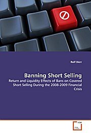 Banning Short Selling: Return and Liquidity Effects of Bans on Covered Short Selling During the 2008-2009 Financial Crisis