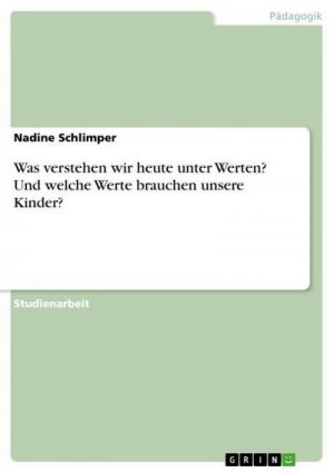 Was verstehen wir heute unter Werten? Und welche Werte brauchen unsere Kinder?