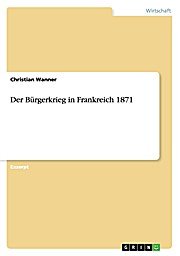 Der Bürgerkrieg in Frankreich 1871