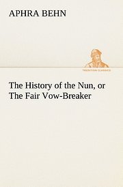 The History of the Nun, or The Fair Vow-Breaker