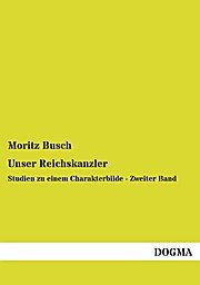 Unser Reichskanzler: Studien zu einem Charakterbilde - Zweiter Band