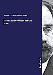 Medicinische Gymnastik oder Die Kunst