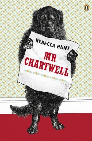 neues Buch – Rebecca Hunt – Mr Chartwell