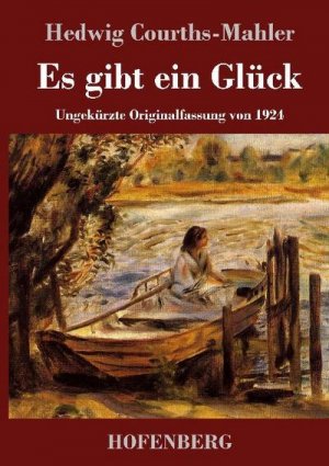 Es gibt ein Glück: Ungekürzte Originalfassung von 1924