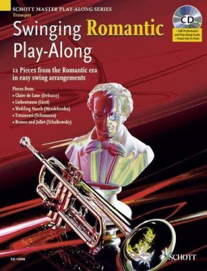 Swinging Romantic Play-Along: 12 Stücke aus der Romantik in einfachen Swing-Arrangements für Trompete. Trompete; Klavier ad libitum. Ausgabe mit CD. (Schott Master Play-Along Series)