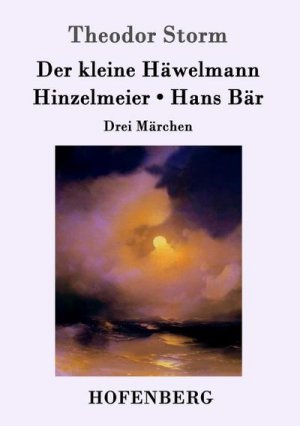 Der kleine Häwelmann / Hinzelmeier / Hans Bär: Drei Märchen