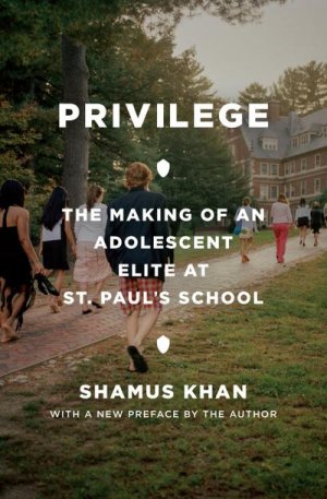 gebrauchtes Buch – Shamus Rahman Khan – Privilege: The Making of an Adolescent Elite at St. Paul's School (Princeton Studies in Cultural Sociology)