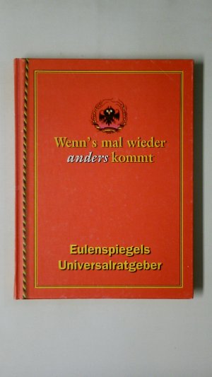 gebrauchtes Buch – Hrsg.]: Röhl, Ernst – WENN'S MAL WIEDER ANDERS KOMMT. Eulenspiegels Universial-Ratgeber