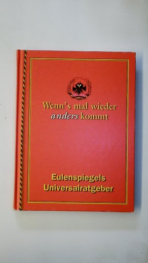 gebrauchtes Buch – Hrsg.]: Röhl, Ernst – WENN'S MAL WIEDER ANDERS KOMMT. Eulenspiegels Universial-Ratgeber